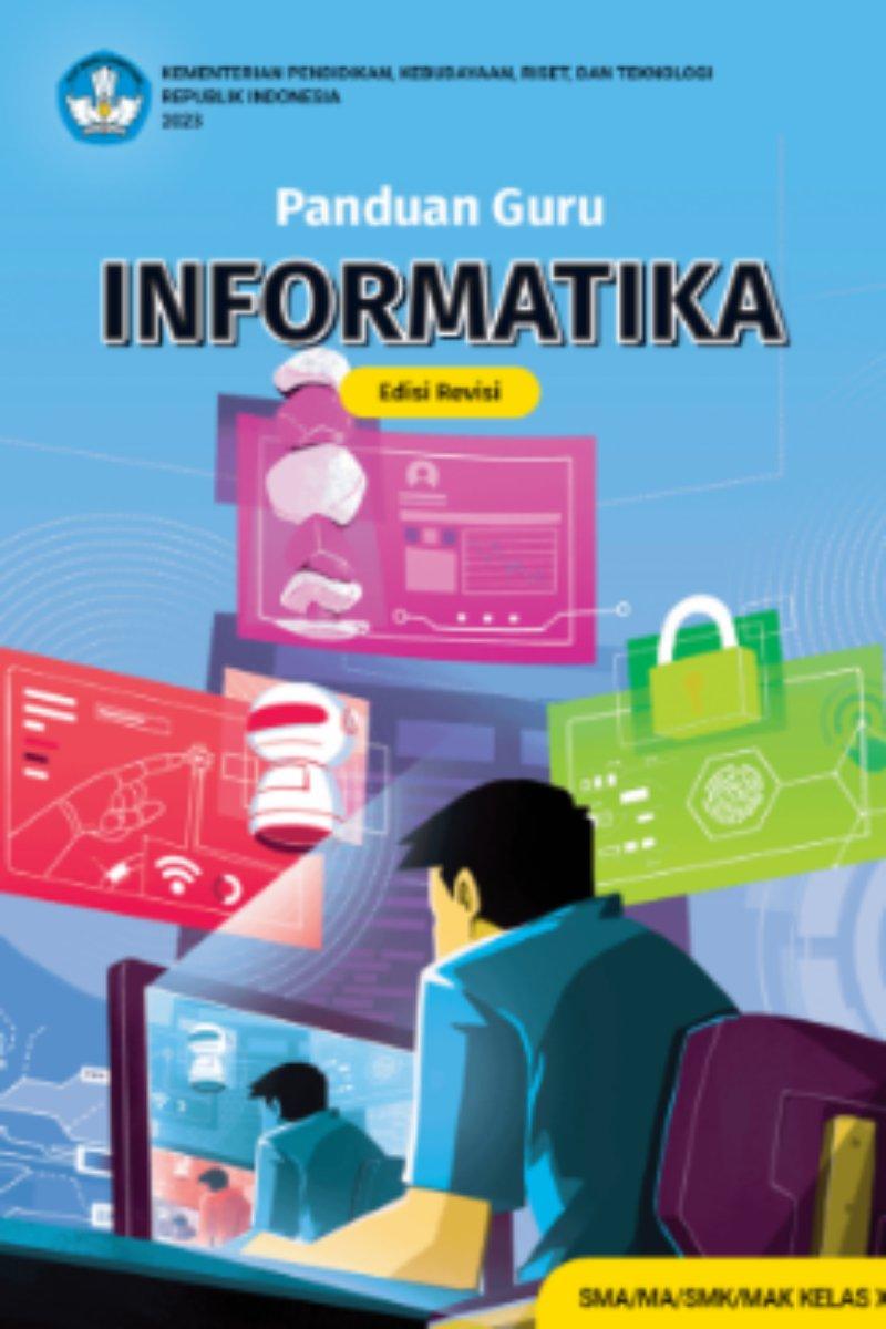 Panduan Guru Informatika untuk SMA/MA/SMK/MAK Kelas X (Edisi Revisi)