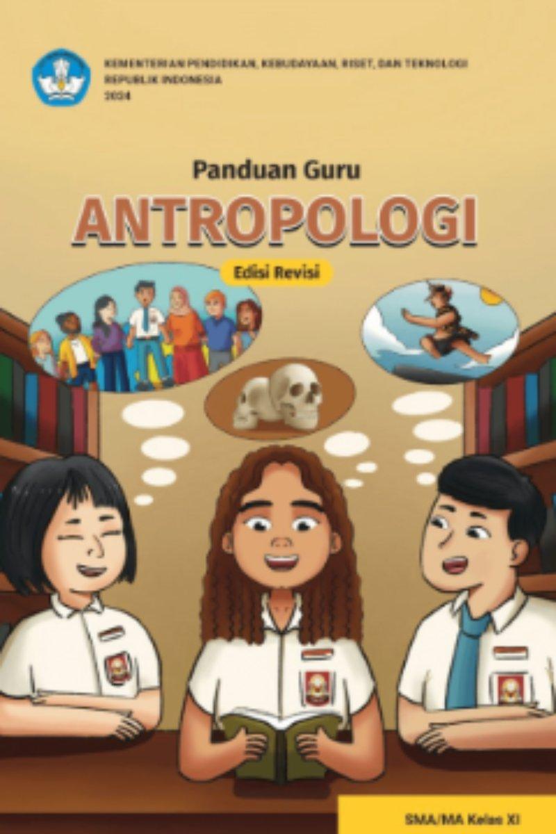 Panduan Guru Antropologi untuk SMA/MA Kelas XI (Edisi Revisi)