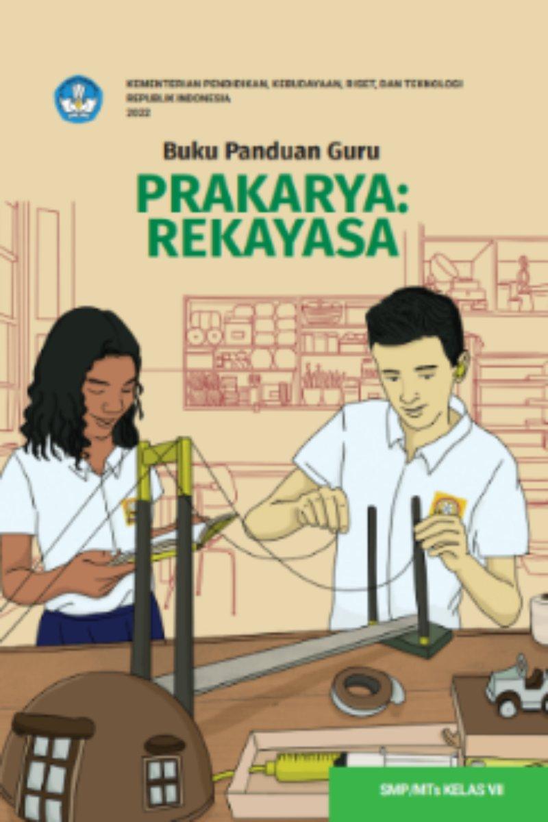 Buku Panduan Guru Prakarya: Rekayasa untuk SMP/MTs Kelas VII