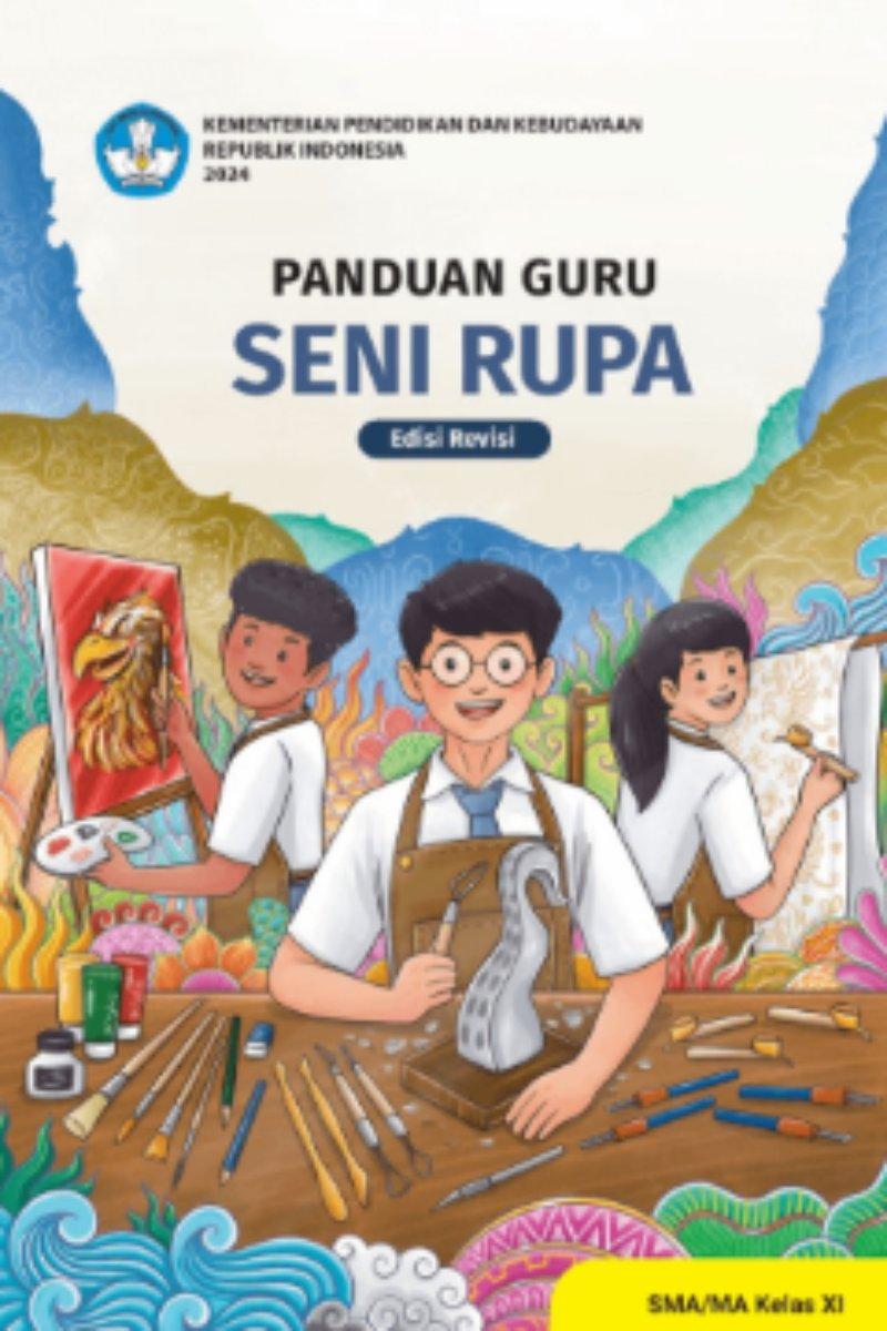 Panduan Guru Seni Rupa untuk SMA/MA Kelas XI (Edisi Revisi)